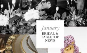 A collage with a black-and-white photo of a couple kissing in a car filled with flowers at the top, and colorful images of elegant tableware and a small decorative item below. Text in the center reads "January Bridal & Tabletop News.