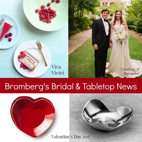 A collage with images of a couple in wedding attire, a red heart-shaped bowl, a metallic abstract bowl, and plates with desserts. Text reads "Viva Vietri," "Carolynne & Alexander," "Bromberg's Bridal & Tabletop News," and "Valentine's Day 2017.