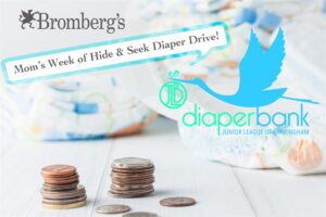 A promotional image for Bromberg's and the Junior League of Birmingham's "Mom's Week of Hide & Seek Diaper Drive!". The image has a stack of coins and dollar bills in front of a background with baby diapers and the Diaper Bank logo featuring a stork.