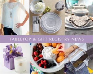 A collage featuring a woman in a white top, elegant tabletop settings with fine china and linens, a purple gift box with flowers, a scented candle, a plate of fresh fruit and pastries, and a hand holding a stylish handbag. Text reads "TABLETOP & GIFT REGISTRY NEWS.