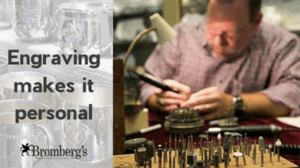 A craftsman meticulously engraves a piece of jewelry at a workbench. Text overlay reads "Engraving makes it personal" next to a display of engraved silver items. The Bromberg's logo is at the bottom left. Various engraving tools are scattered on the workbench.