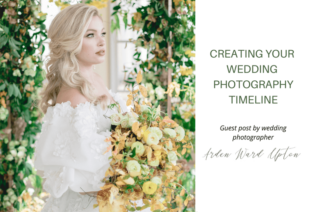 A bride in a white, off-the-shoulder wedding dress holds a vibrant bouquet of yellow and green flowers. The background is a lush, flower-adorned setting. Text reads: "Creating Your Wedding Photography Timeline. Guest post by wedding photographer Arden Ward Upton.